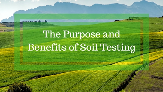 purpose and benefits of conducting soil testing